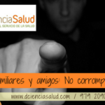 Familiares y amigos: no corrompáis